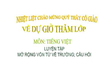 Bài giảng Tiếng Việt 3 - Bài 12: Luyện tập, Mở rộng vốn từ về Trường; Câu hỏi - NH 2024-2025 (Lê Thị Thúy Ngân)