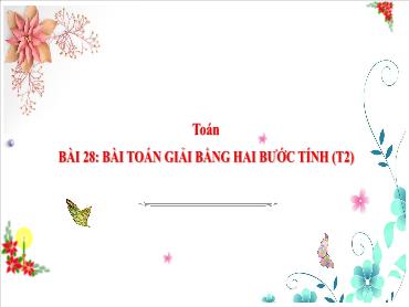 Bài giảng Tiếng Việt 3 - Bài 28: Bài toán giải bằng hai bước tính (Tiết 2) NH 2024-2025 (Cao Thị Tuyết Mai)