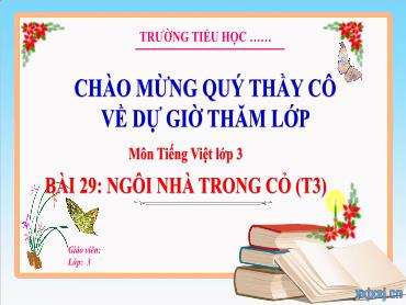 Bài giảng Tiếng Việt 3 - Bài 29: Ngôi nhà trong cỏ (Tiết 3) - NH 2024-2025 (Lê Thị Thúy Ngân)