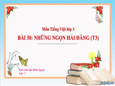 Bài giảng Tiếng Việt 3 - Bài 30: Những ngọn Hải đăng (Tiết 3) - NH 2024-2025 (Lê Thị Thúy Ngân)