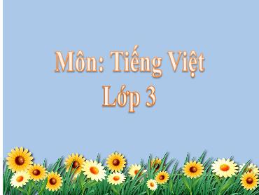 Bài giảng Tiếng Việt 3 - Cuộc họp của chữ viết (Tiết 1) - NH 2024-2025 (Lê Thị Thúy Ngân)