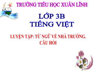 Bài giảng Tiếng Việt 3 - Luyện tập: Từ ngữ về nhà trường, câu hỏi - NH 2024-2025 (Lê Thị Thúy Ngân)
