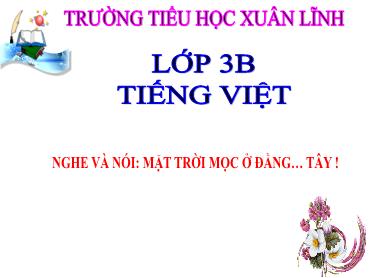 Bài giảng Tiếng Việt 3 - Nói và nghe: Mặt trờ mọc ở đằng ... Tây! - NH 2024-2025 (Lê Thị Thúy Ngân)