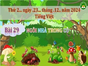 Bài giảng Tiếng Việt 3 - Tuần 16, Bài 29: Ngôi nhà trong cỏ - NH 2024-2025 (Lê Thị Thúy Ngân)
