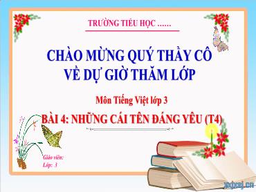 Bài giảng Tiếng Việt 3 - Tuần 20, Bài 4: Những cái tên đáng yêu (Tiết 4) - NH 2024-2025 (Lê Thị Thúy Ngân)
