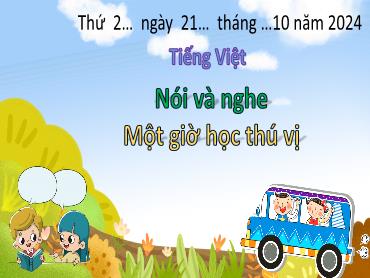 Bài giảng Tiếng Việt 3 - Tuần 7: Nói và nghe: Một giờ học thú vị - NH 2024-2025 (Lê Thị Thúy Ngân)