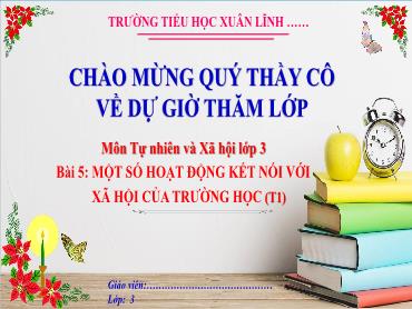 Bài giảng TNXH 3 - Bài 5: Một số hoạt động kết nối với xã hội của trường học (Tiết 1) NH 2024-2025 (Lê Thị Thúy Ngân)