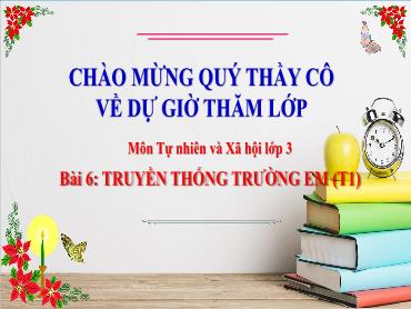 Bài giảng TNXH 3 - Bài 6: Truyền thống trường em (Tiết 1) NH 2024-2025 (Lê Thị Thúy Ngân)