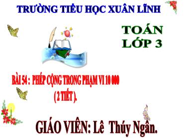 Bài giảng Toán 3 - Bài 54: Phép cộng trong phạm vi 10 000 - NH 2024-2025 (Lê Thị Thúy Ngân)