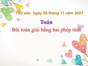 Bài giảng Toán 3 - Bài toán giải bằng hai phép tính Bài giảng Toán 3 - Bài toán giải bằng hai phép tính