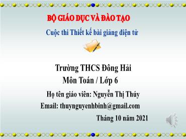 Bài giảng Toán 6 - Bài 10: Số nguyên tố. Hợp số. Phân tích một số ra thừa số nguyên tố (GV Nguyễn Thị Thúy) Bài giảng Toán 6 - Bài 10: Số nguyên tố. Hợp số. Phân tích một số ra thừa số nguyên tố (GV Nguyễn Thị Thúy)