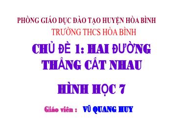Bài giảng Toán 7 (Hình Học) - Tuần 1+2, Chuyên đề 1: Hai đường thẳng cắt nhau (Vũ Quang Huy)