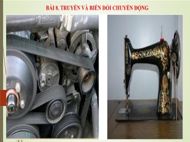 Bài giảng Công nghệ 8 (Cánh diều) - Bài 8: Truyền và biến đổi chuyển động - Trường THCS Thái Sơn