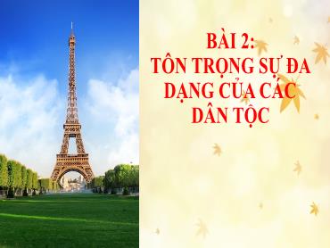 Bài giảng Giáo dục công dân 8 (Cánh diều) - Bài 2: Tôn trọng sự đa dạng của các dân tộc - Trường THCS Thái Sơn