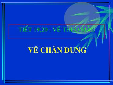 Bài giảng Mĩ thuật 8 - Tiết 19+20, Bài: Vẽ theo mẫu Vẽ chân dung - Trường THCS Thái Sơn