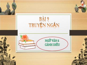 Bài giảng Ngữ văn 6 (Cánh diều) - Bài 9: Truyện ngắn - Trường THCS Thái Sơn