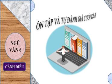 Bài giảng Ngữ văn 6 (Cánh diều) - Ôn tập và tự đánh giá cuối kì II - Trường THCS Thái Sơn