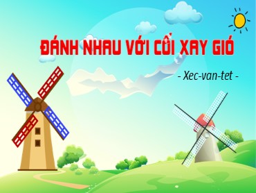 Bài giảng Ngữ văn 8 (Cánh diều) - Bài 8: Đánh nhau với cối xay gió - Trường THCS Thái Sơn