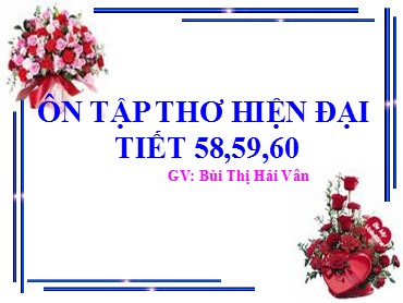 Bài giảng Ngữ văn 8 - Ôn tập thơ hiện đại (Bài 58-60) - Bùi Thị Hải Vân