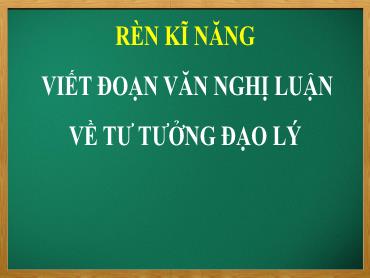 Bài giảng Ngữ văn 9 - Bài: Viết đoạn văn nghị luận về tư tưởng đạo lý - Trường THCS Thái Sơn