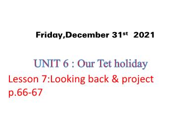 Bài giảng Tiếng Anh 6 (Global success) - Unit 6: Our Tet holiday, Lesson 7 - Năm học 2021-2022 - Trường THCS Thái Sơn