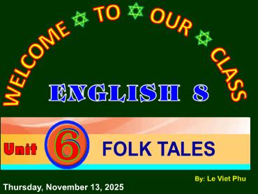 Bài giảng Tiếng Anh 8 - Unit 6: Folk tales, Lesson 1 - Lê Viết Phú
