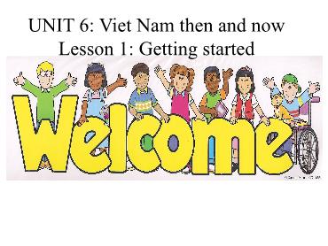 Bài giảng Tiếng Anh 9 - Unit 6: Viet Nam: Then and now, Lesson 1: Getting started, Period 2 - Trường THCS Thái Sơn